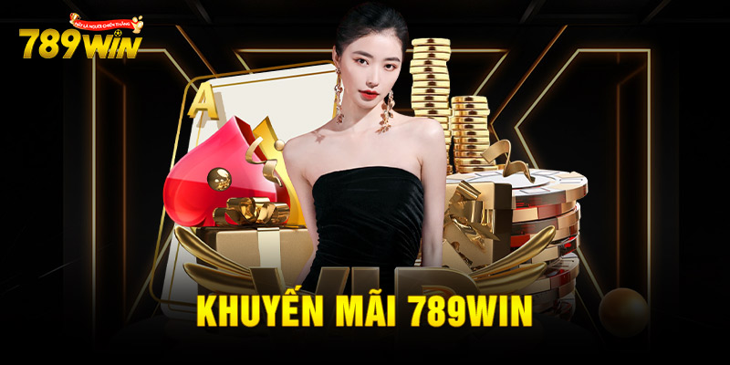 Khuyến Mãi 789win - Đặt Cược Thả Ga, Nhận Thưởng Liền Tay