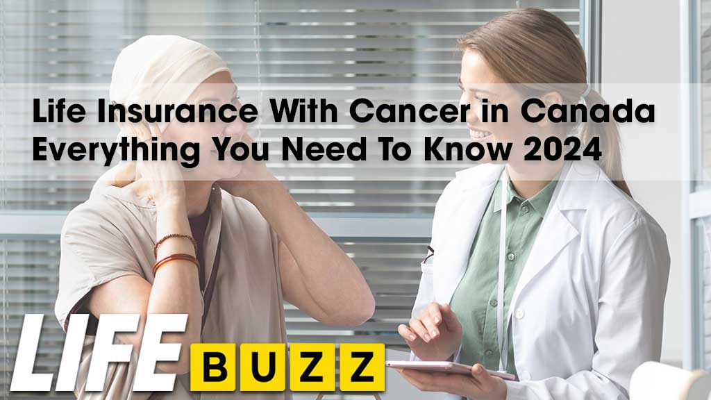 Life Insurance With Cancer In Canada 2024