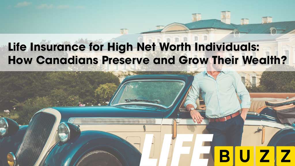 Life Insurance For High Net Worth Individuals In Canada