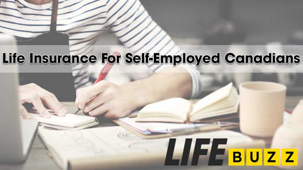 Life Insurance For Self-Employed Canadians: A Complete Guide