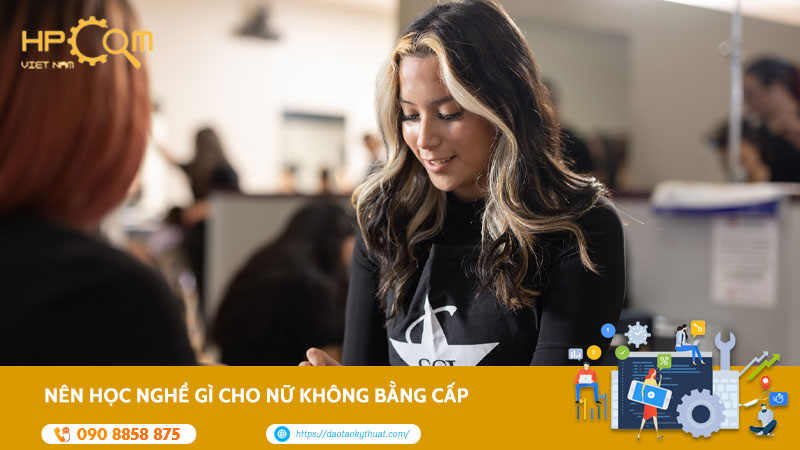Nên Học Nghề Gì Cho Nữ Không Bằng Cấp, Lương Hấp Dẫn?
