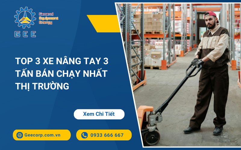Top 3 Xe Nâng Tay 3 Tấn Bán Chạy Nhất Thị Trường – GEE Việt Nam