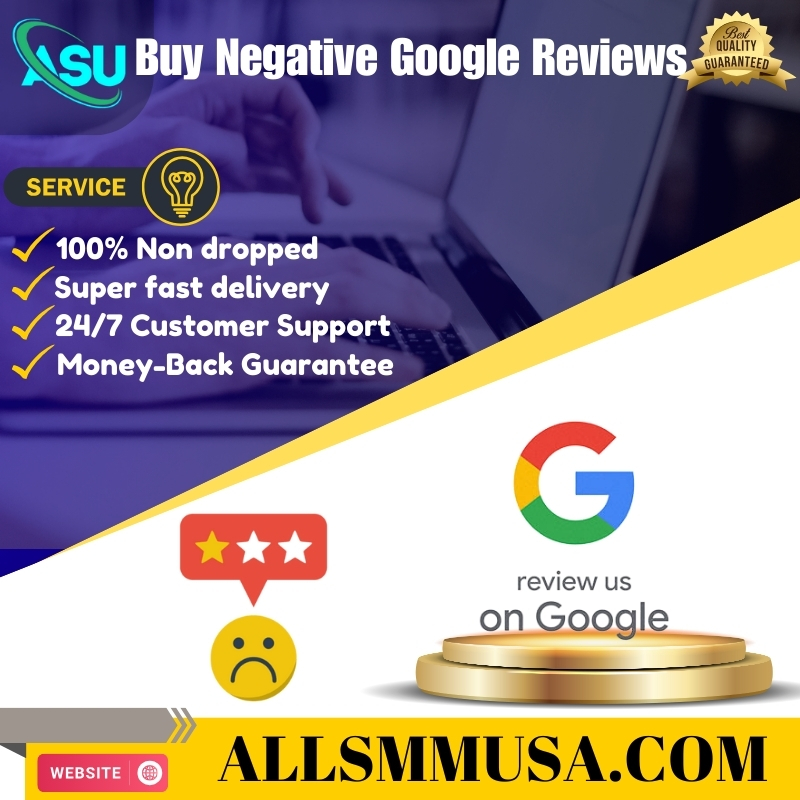 Buy Negative Google Reviews - 100% Safe & Secure Account