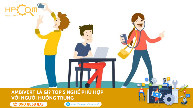 Ambivert Là Gì? Top 5 Nghề Phù Hợp Với Người Hướng Trung