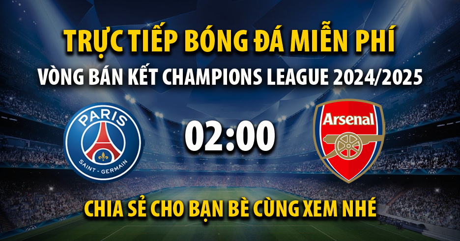 Xem trực tiếp PSG vs Arsenal vào lúc 02:00, ngày 08/05/2025 - Vaoroic.cc