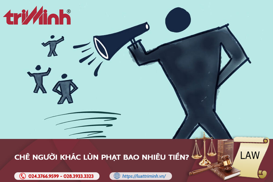 Chê người khác lùn phạt bao nhiêu tiền? - Luật Trí Minh
