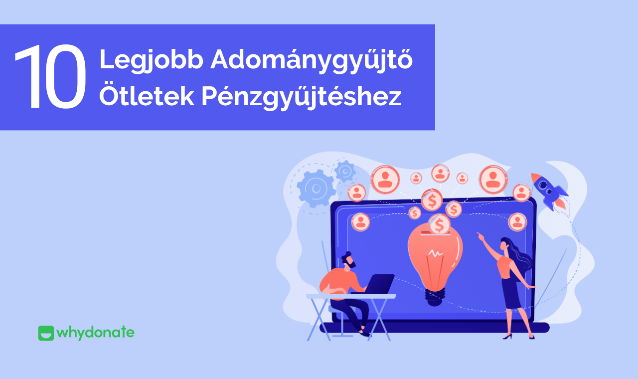 10 Adománygyűjtő ötletek: Gyűjts Pénzt Online | WhyDonate