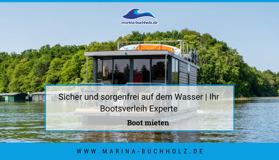 Sicher und sorgenfrei auf dem Wasser | Ihr Bootsverleih Experte