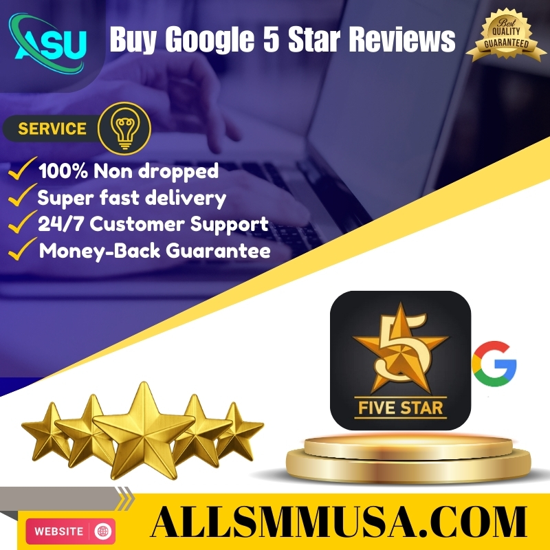 Buy Google 5 Star Reviews - 100% Safe & Secure Account