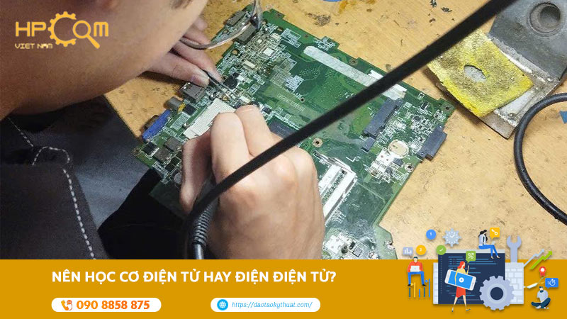 Nên Học Cơ Điện Tử Hay Điện Điện Tử? Chọn Ngành Phù Hợp