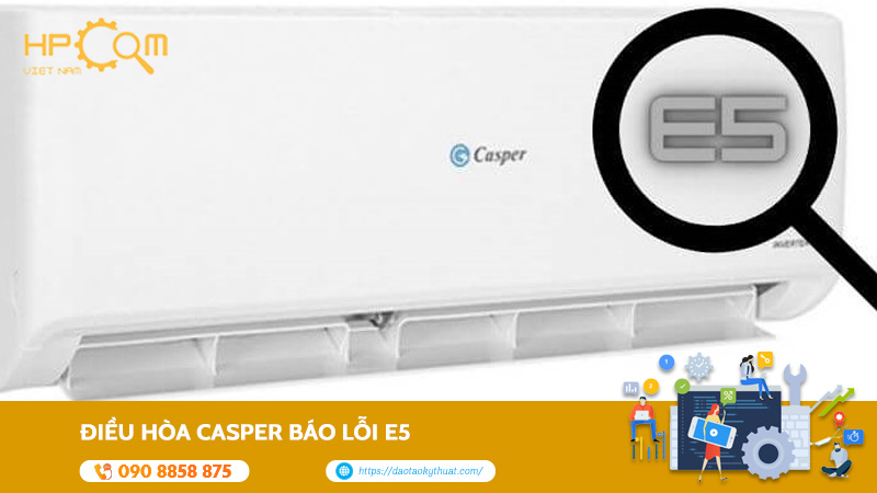 Điều Hòa Casper Báo Lỗi E5: Cách Khắc Phục Hiệu Quả Nhất