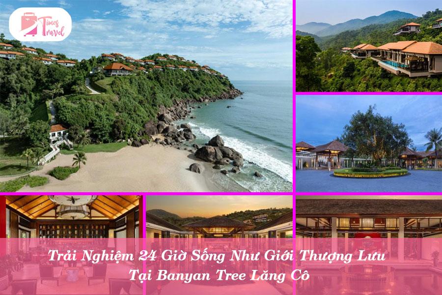 Trải nghiệm 24 giờ sống như giới thượng lưu tại Banyan Tree Lăng Cô