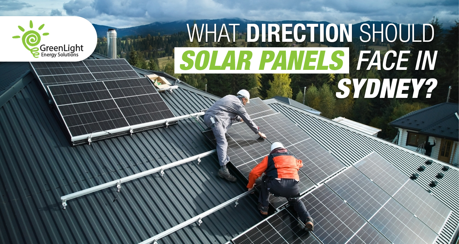 Best Direction for Solar Panels in Sydney | Greenlight Solar