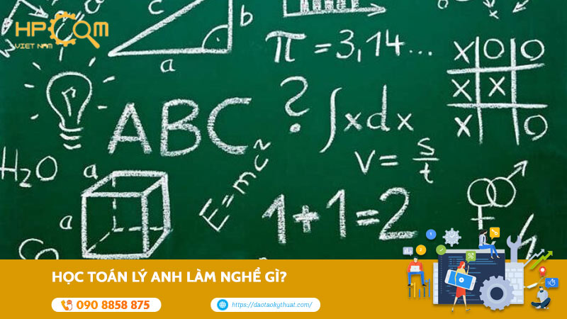 Học Toán Lý Anh Làm Nghề Gì? 5 Ngành Nghề Tiềm Năng