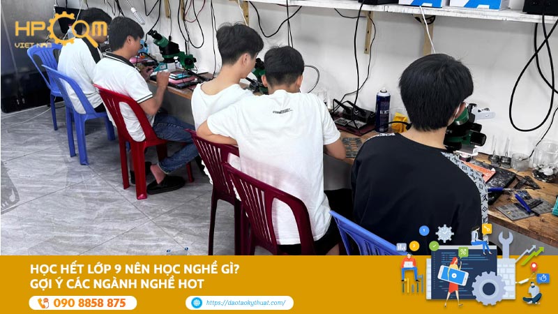 Học Hết Lớp 9 Nên Học Nghề Gì? Gợi Ý Các Ngành Nghề HOT