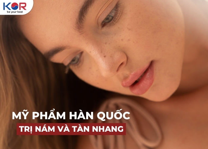 Mỹ phẩm Hàn Quốc trị nám và tàn nhang hiệu quả – Bí quyết cho làn da sáng mịn - KOR COSMETICS - Mỹ phẩm Hàn Quốc chính hãng