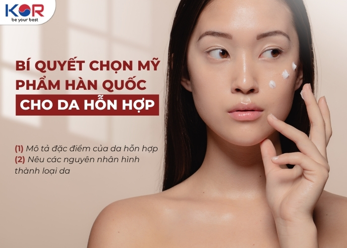 Bí quyết chọn mỹ phẩm Hàn Quốc cho da hỗn hợp - KOR COSMETICS - Mỹ phẩm Hàn Quốc chính hãng