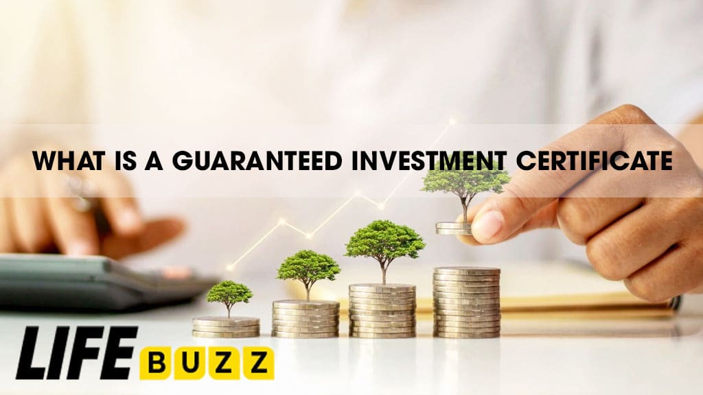 Guaranteed Investment Certificate (GICs): Types, Benefits & Returns