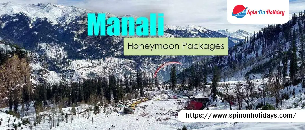 Honeymoon Packages for Manali – A Romantic Escape with Spin On Holiday – Spin On Holiday