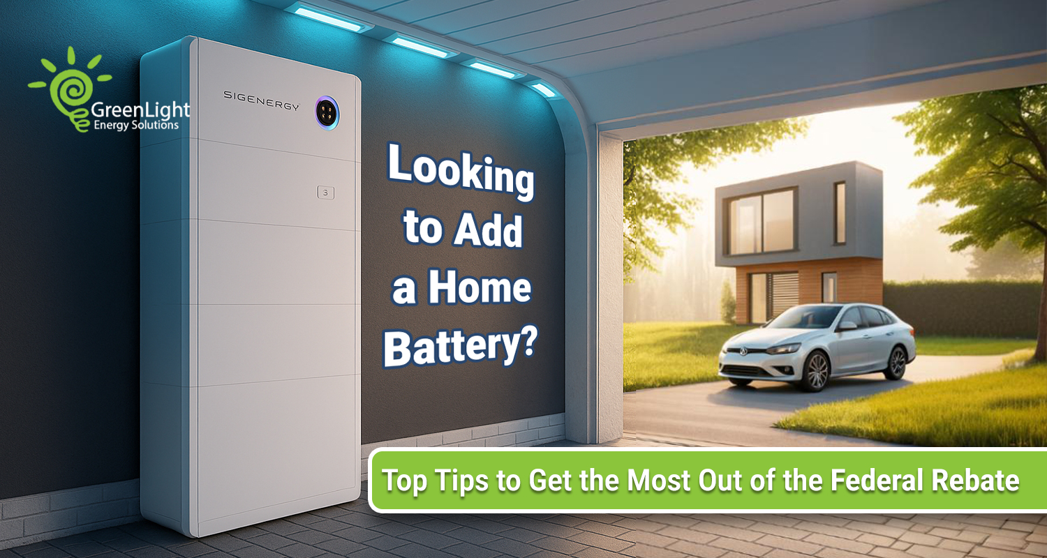 Looking to Add a Home Battery? Maximise the Federal Rebate with Expert Tips