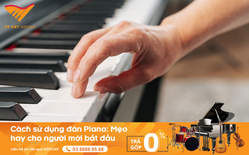 Cách sử dụng đàn Piano: Mẹo hay cho người mới bắt đầu