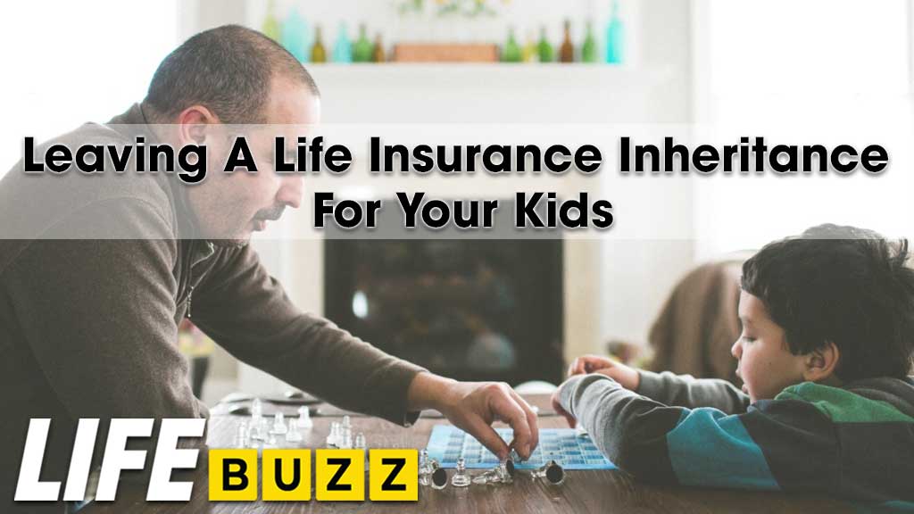 How To Leave A Life Insurance Inheritance For Your Kids