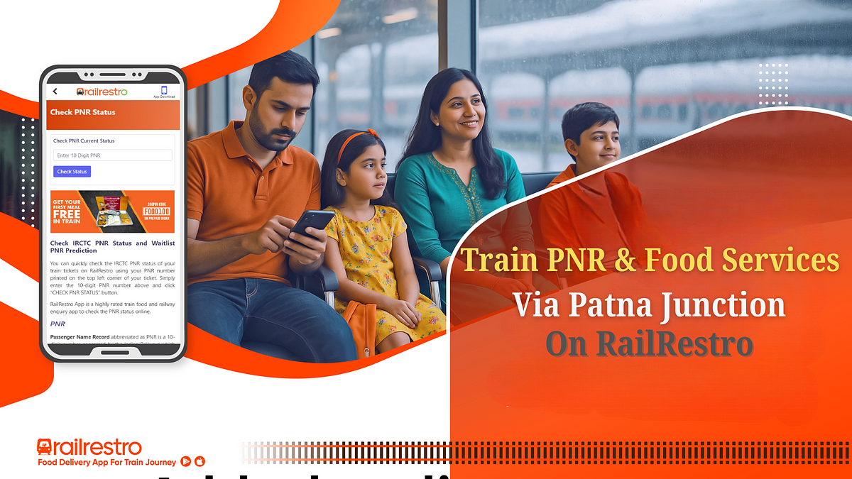 Train PNR & Food Services at Patna Junction on RailRestro | by RailRestro | Jul, 2025 | Medium