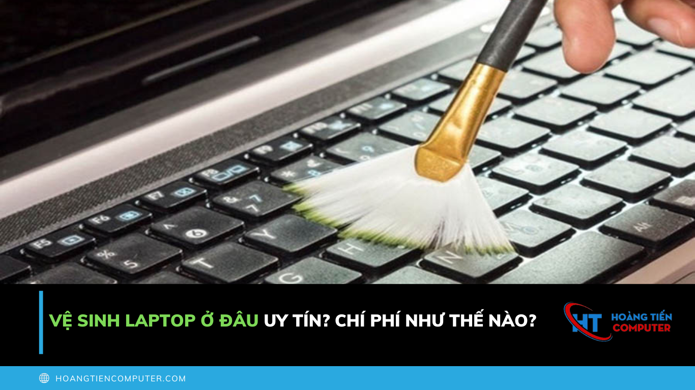 Dịch Vụ Vệ Sinh Laptop Lấy Liền Uy Tín TPHCM