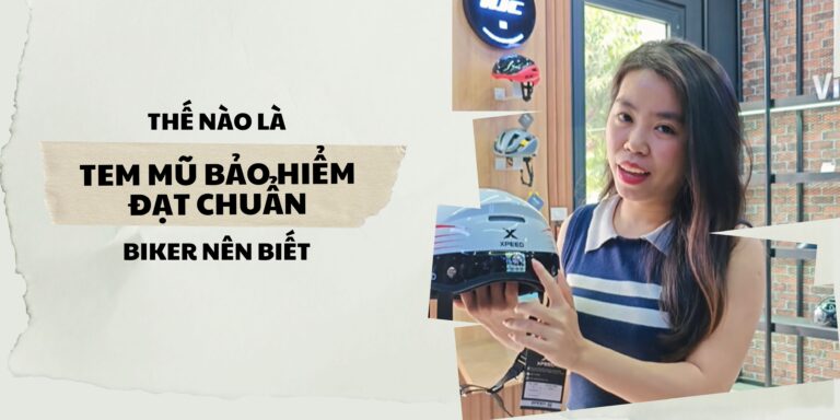 Tem mũ bảo hiểm đạt chuẩn là gì? Cách nhận biết tem thật giả