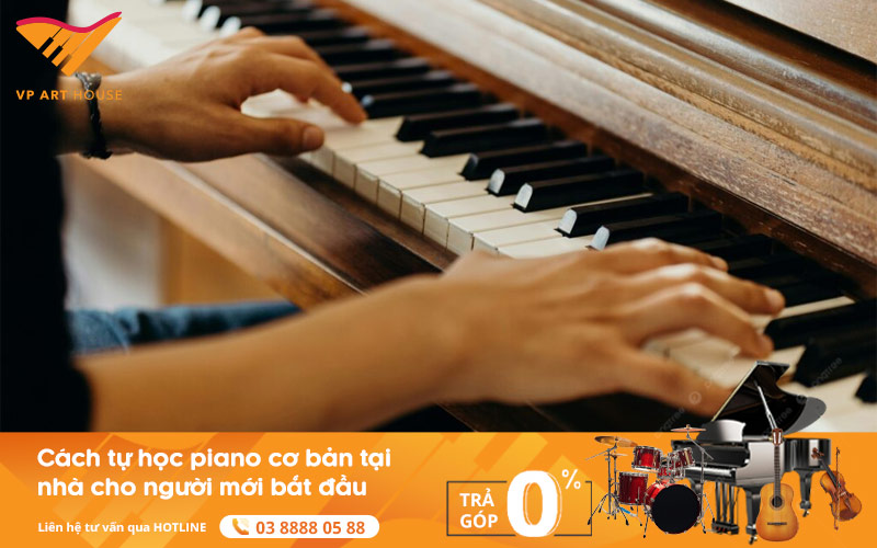 Cách Tự Học Piano Cơ Bản Tại Nhà Cho Người Mới Bắt Đầu