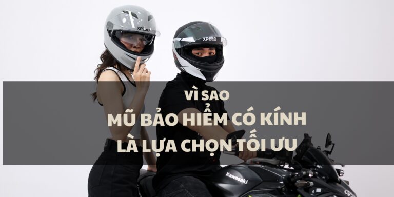 Vì sao mũ bảo hiểm có kính là lựa chọn tối ưu cho mọi hành trình