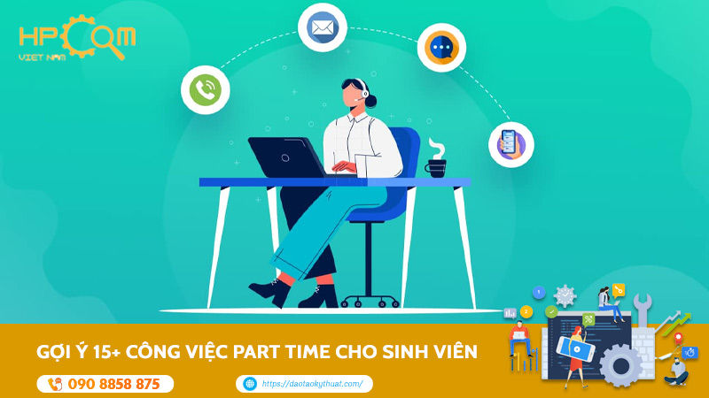 Gợi Ý 15+ Công Việc Part Time Cho Sinh Viên HOT Nhất
