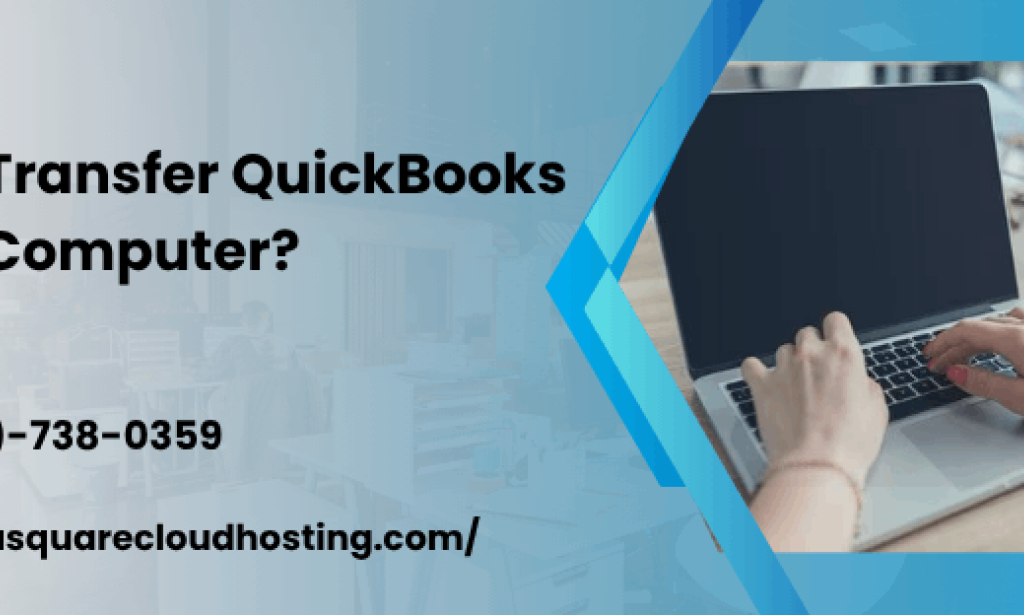 Effortlessly Transfer QuickBooks to New Computer From Old One