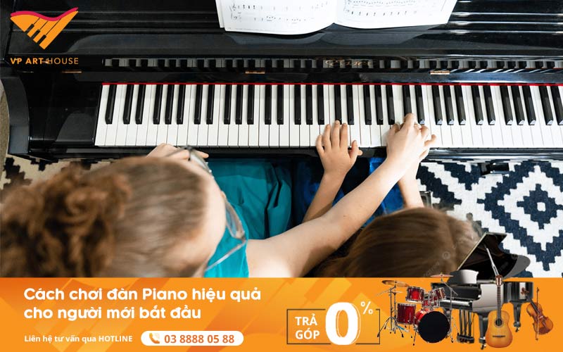 Cách chơi đàn Piano hiệu quả cho người mới bắt đầu