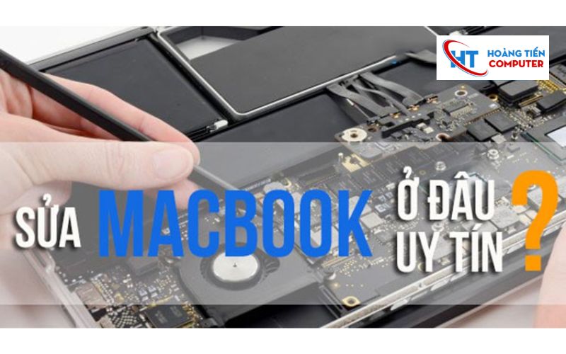 Địa Chỉ Sửa Macbook Uy Tín Quận 9 - Hoàng Tiến Computer