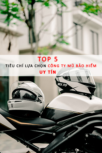 Top 5 tiêu chí lựa chọn công ty mũ bảo hiểm uy tín, chất lượng