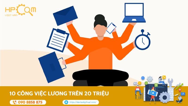 Top 10 Công Việc Lương Trên 20 Triệu Bạn Không Nên Bỏ Qua