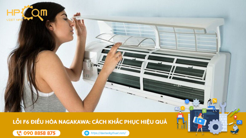 Lỗi F6 Điều Hòa Nagakawa: Cách Khắc Phục Hiệu Quả