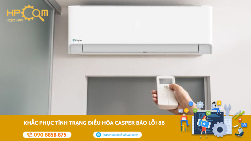 Điều Hòa Casper Báo Lỗi 88 Là Gì? Nguyên Nhân Và Cách Sửa