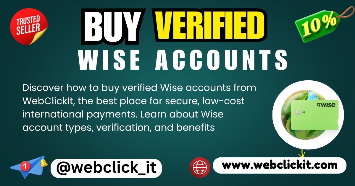 Verified Wise Account Provider- Buy TransferWise Account USA - WebClickIT