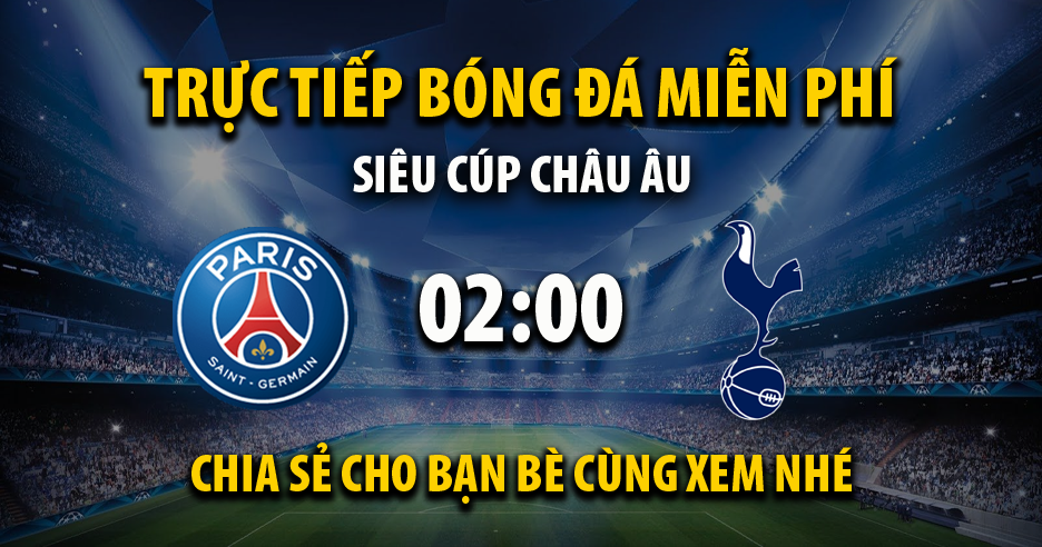 Link Trực tiếp PSG vs Tottenham ngày 14/08/2025 vào lúc 00:02 - Xoilac Link