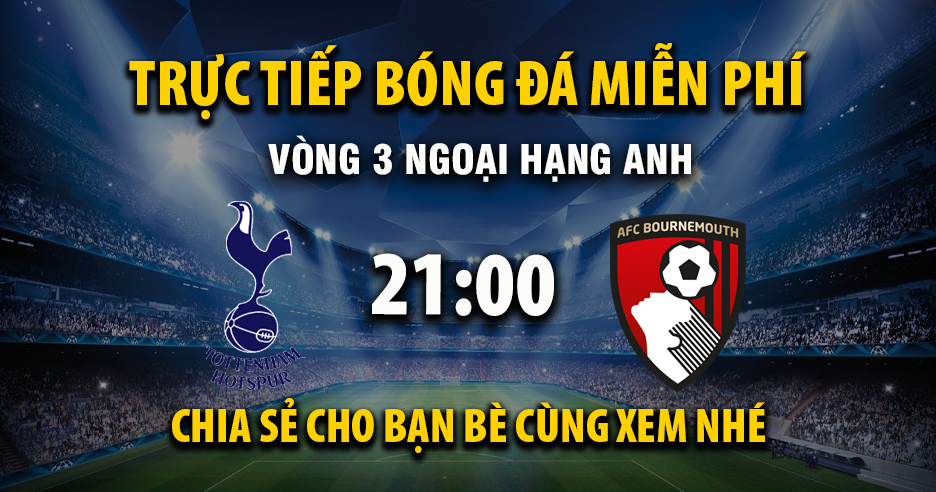Trực tiếp Tottenham vs AFC Bournemouth  21:00, ngày 30/08/2025 - Mitomzc.cc