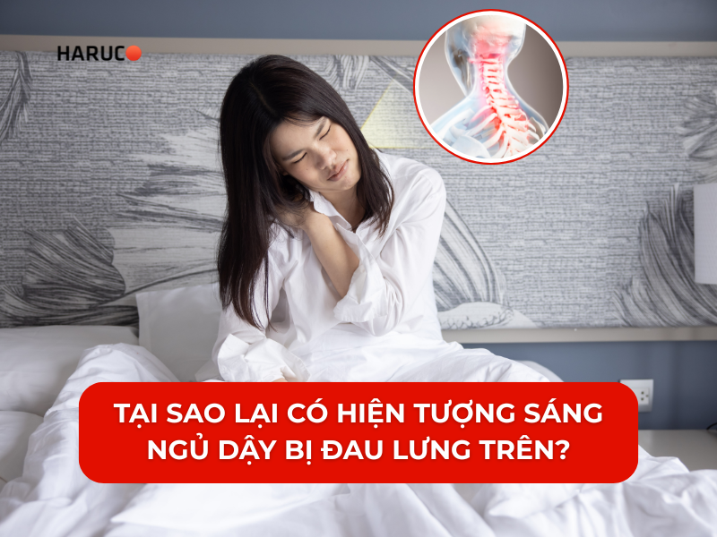 Tại sao lại có hiện tượng sáng ngủ dậy bị đau lưng trên?
