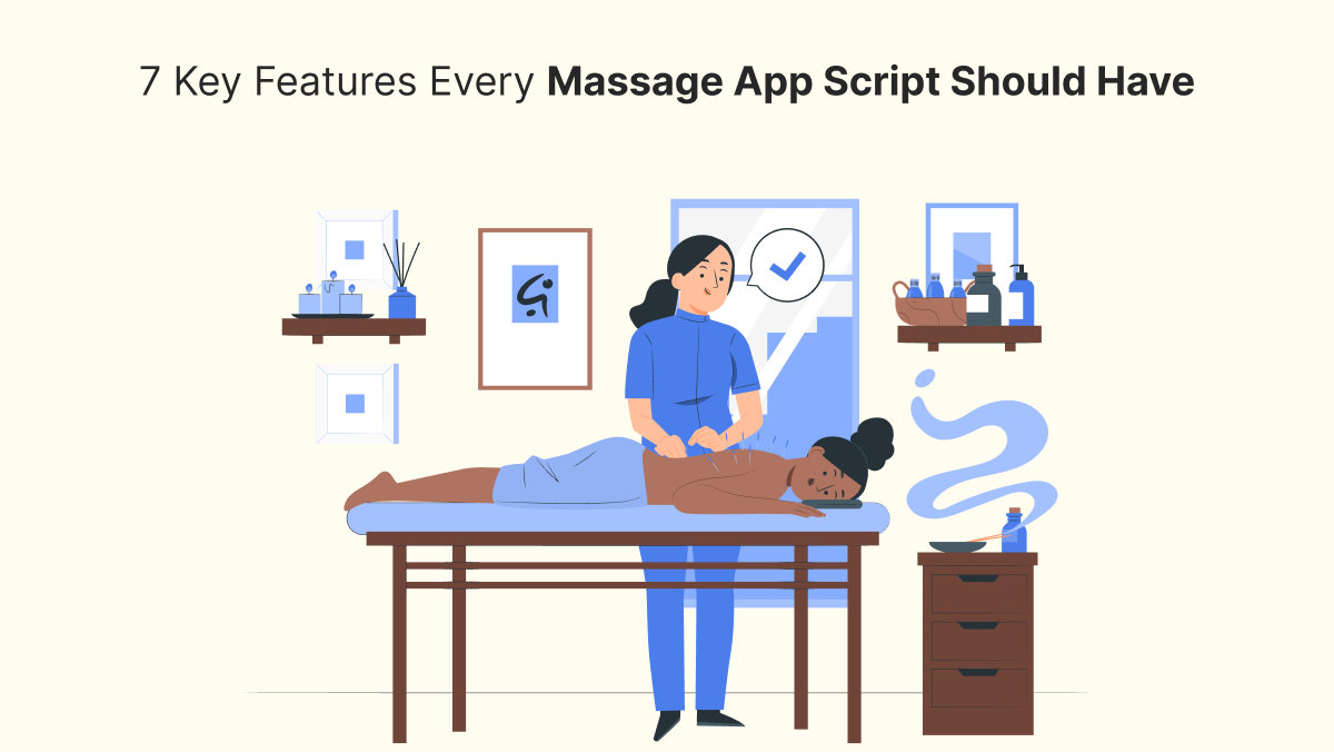 7 Key Features Every Massage App Script Should Have – Uber for Massage App – On-Demand Massage Solution