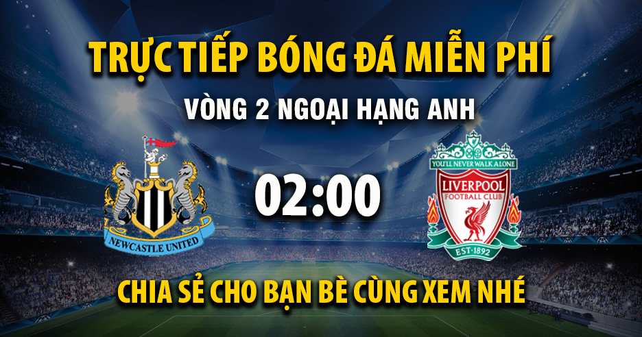 Xem trực tiếp Newcastle United vs Liverpool vào lúc 02:00, ngày 26/08/2025 - Crfh.net