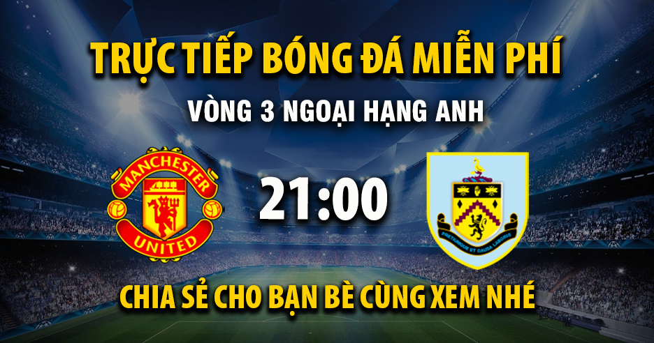 Link trực tiếp Manchester United vs Burnley 21:00, ngày 30/08 - Xoilac365.tv