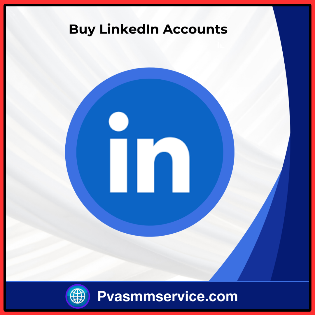 Buy LinkedIn Accounts - No.1 Best Site & Verified PVA, Bulk