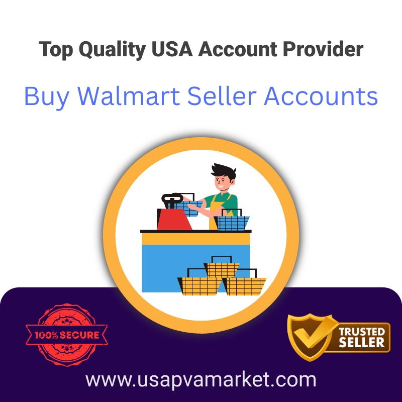 Buy Walmart Seller Accounts- 100% Verified & LLC Old New