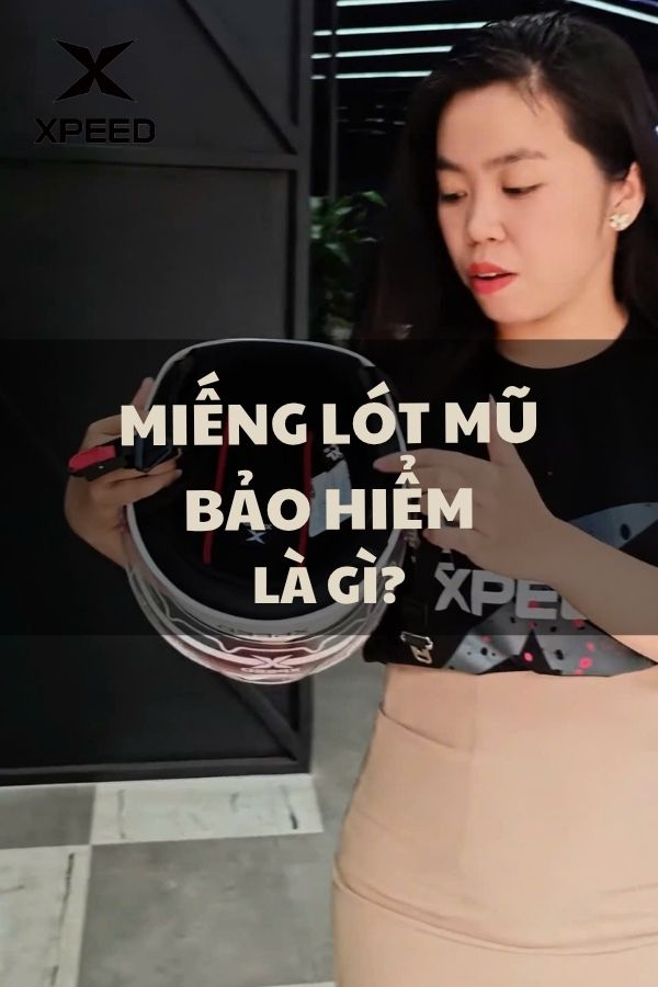Miếng lót mũ bảo hiểm là gì? Những lợi ích tuyệt vời của lót mũ bảo hiểm