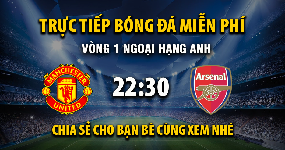 Xem trực tiếp Manchester United vs Arsenal vào lúc 22:30, ngày 17/08/2025 - Crfh.net